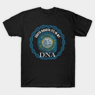 South Dakota Its In My DNA - South Dakotan Flag - Gift for South Dakotan From South Dakota T-Shirt